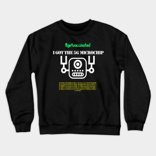 I Got The 5G Microchip Crewneck Sweatshirt